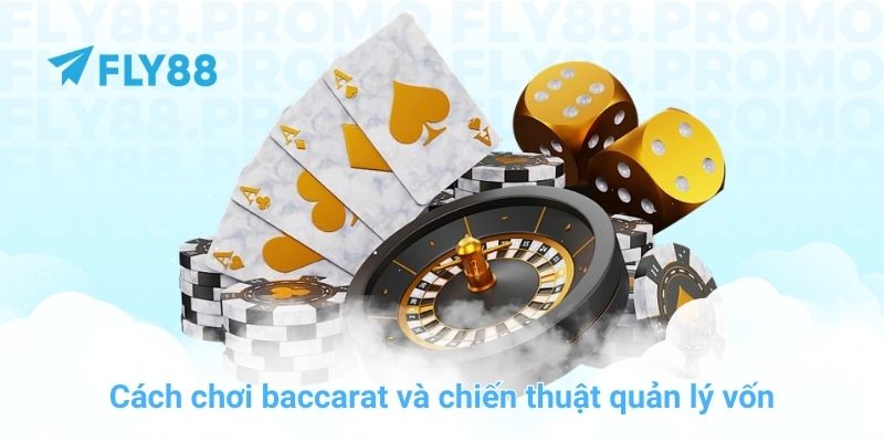 Cách chơi baccarat và chiến thuật quản lý vốn tại nhà cái FLY88 - Winprism
