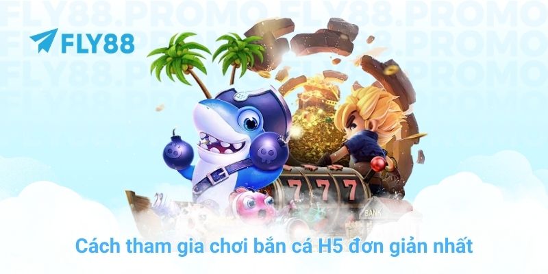 Hướng dẫn chơi bắn cá H5 và mẹo săn jackpot cực dễ ở FLY88 - Winprism