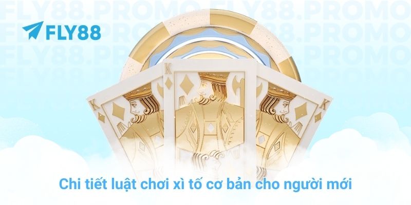 Luật chơi xì tố chi tiết và mẹo thắng lớn tại nhà cái FLY88 - Winprism