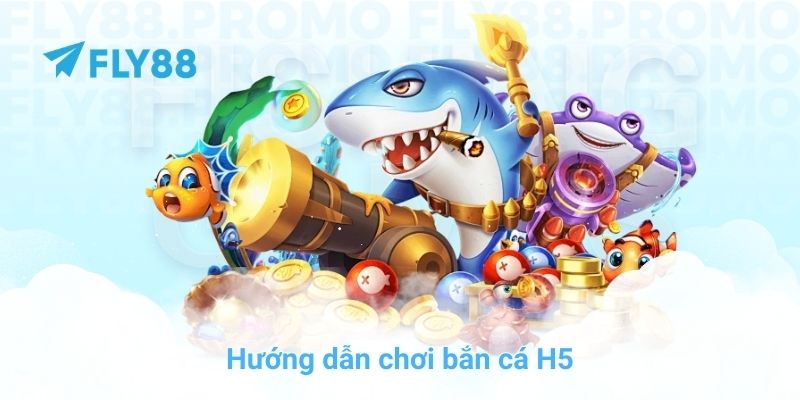 Hướng dẫn chơi bắn cá H5 và mẹo săn jackpot cực dễ ở FLY88 - Winprism
