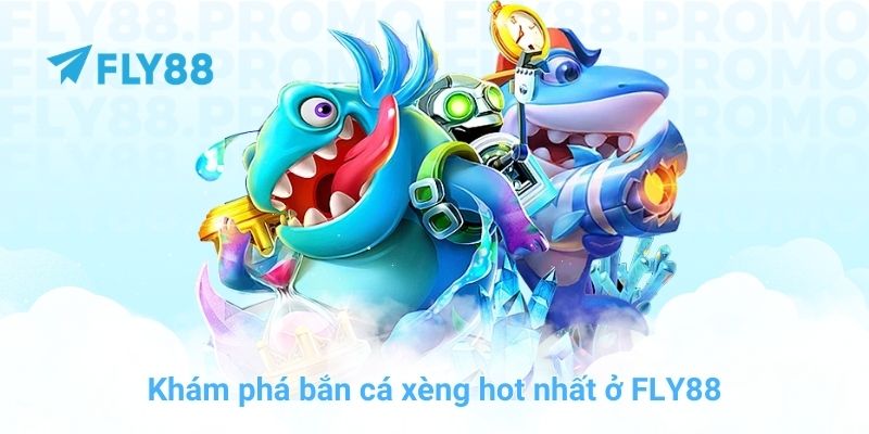 Khám phá bắn cá xèng - Game đổi thưởng hot nhất ở FLY88 - Winprism
