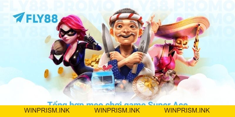 Tổng hợp mẹo chơi game Super Ace giúp bạn nổ hũ cực dễ dàng - Winprism