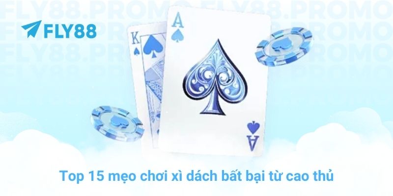 Top 15 mẹo chơi xì dách bất bại từ cao thủ tại nhà cái FLY88 - Winprism